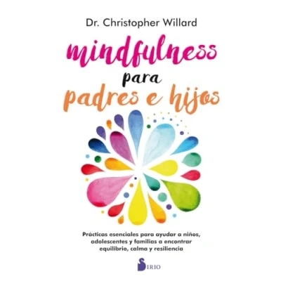 Imagen de Mindfulness Para padres e hijos: Practicas Esenciales Ayudar a Ninos, Adolescents Y Familias Encontrar Equilibrio, Calma Resiliencia