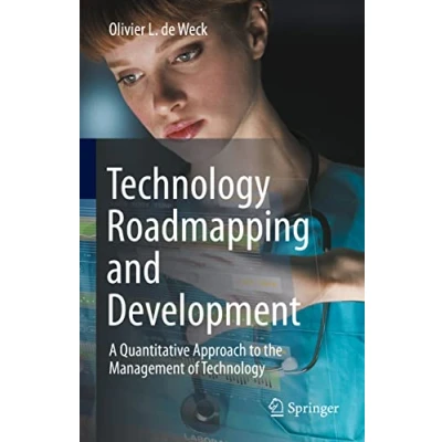 Imagen de Technology Roadmapping and Development: A Quantitative Approach to the Management of