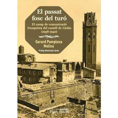 Imagen de El passat fosc del turó: camp de concentració franquista castell Lleida (1938 1940): 242 (Guimet)