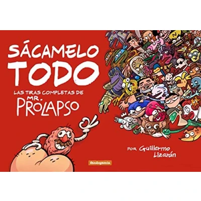 Imagen de Sácamelo Todo: Las tiras completas de Mr. Prolapso (SIN COLECCION)