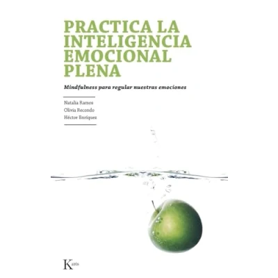 Imagen de Practica la inteligencia emocional plena: Mindfulness para regular nuestras emociones (Psicología)