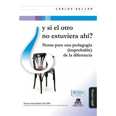 Imagen de Y si el otro no estuviera ahí?: Notas para una pedagogía (improbable) de la diferencia (SIN COLECCION)