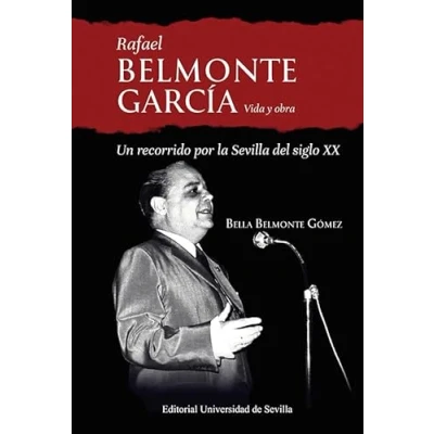 Imagen de Rafael Belmonte García: Vida y obra. Un recorrido por la Sevilla del siglo XX: 45 (Cultura Viva)