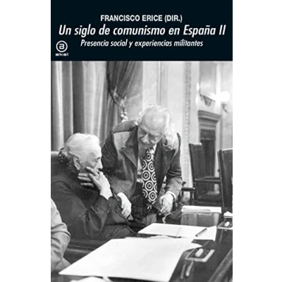 Imagen de Un siglo de comunismo en España II: Presencia social y experiencias militantes: 389 (Universitaria)