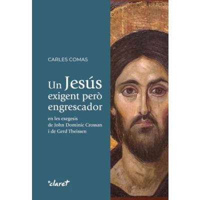 Imagen de Un Jesús exigent però engrescador: en les exegesis de John Dominic Crossan i Gerd Theissen (SIN COLECCION)