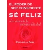 Imagen de Se Feliz El Poder De Ser Consciente: Las Claves La Autentica Felici