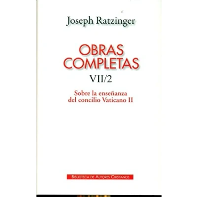 Imagen de Obras completas de Joseph Ratzinger. VII/2: Sobre la enseñanza del Concilio Vaticano II: Formulación, transmisión, interpretación: 121 (MAIOR)