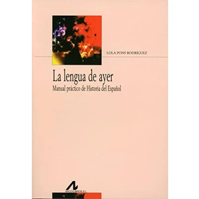 Imagen de La lengua de ayer: Manual práctico Historia del Español: Practico Espanol (Bibliotheca Philologica)