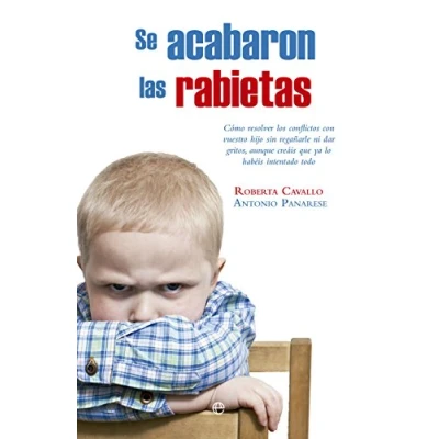 Imagen de Se acabaron las rabietas: Cómo resolver los conflictos con vuestro hijo sin regañarle ni dar gritos, aunque creáis que ya lo habéis intentado todo (Psicología y salud)