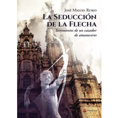 Imagen de la seducción de flecha: Testimonios un cazador amaneceres (SIN COLECCION)