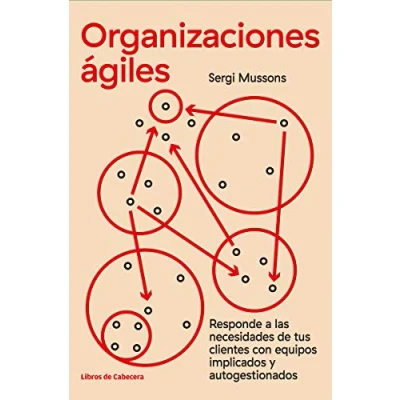 Imagen de ORGANIZACIONES ÁGILES (3ªED): Responde a las necesidades de tus clientes con equipos impli (TEMATICOS)