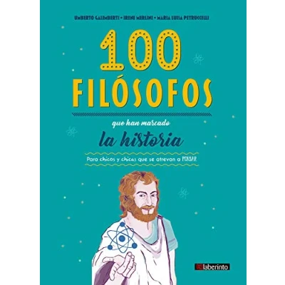 Imagen de 100 Filósofos que Han marcado La Historia: Para chicos y chicas se atrevan a pensar (FILOSOFIA)