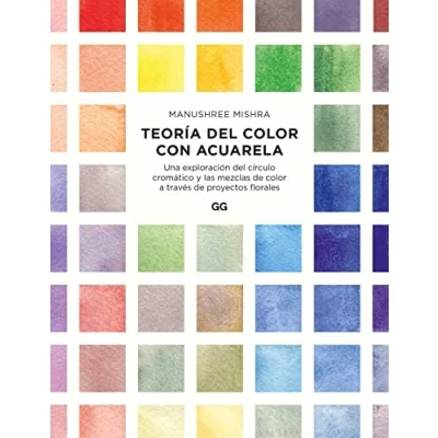Imagen de Teoría del color con acuarela: Una exploración círculo cromático y las mezclas de a través proyectos florales (SIN COLECCION)