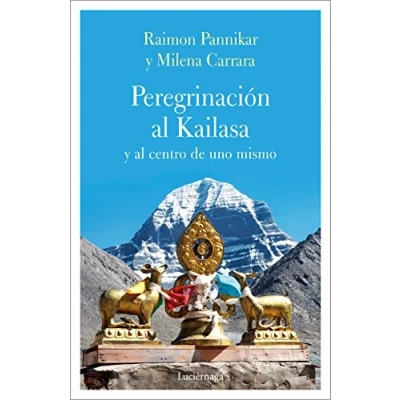Imagen de Peregrinación al Kailasa Y centro de uno mismo (FILOSOFIAS RELIGIONES)