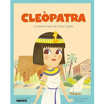 Imagen de Cleòpatra (cat): La darrera faraona de l&#039;antic Egipte (ELS MEUS PETITS HEROIS)