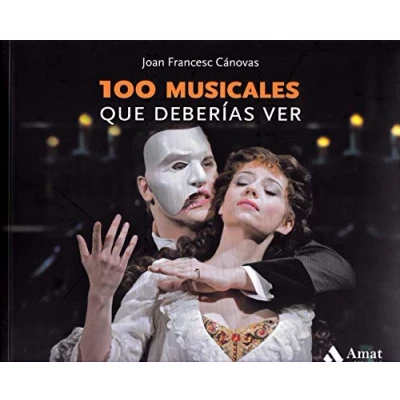 Imagen de 100 musicales que deberías ver: Los 111 imprescindibles (LO MEJOR DE TI)