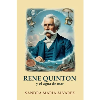Imagen de René Quinton y el agua de mar: Toda su vida, historia sus aplicaciones con mar