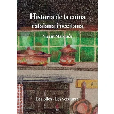 Imagen de Historia cuina catalana i Occitana Ii: Les olles · verdures: 2 (Història de la occitana)