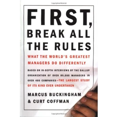 Imagen de First, break all the rules what world&#039;s greatest managers do differently