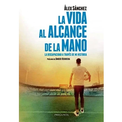 Imagen de La vida al alcance de mano: discapacidad a través mi historia (SIN COLECCION)