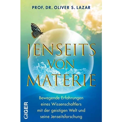 Imagen de Jenseits von Materie: Bewegende Erfahrungen eines Wissenschaftlers mit der geistigen Welt und Seine Jenseitsforschung. Studie zeigt: Unser Bewusstsein lebt nach dem Tod weiter!