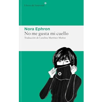 Imagen de No me gusta mi cuello (5ª ED): y otras reflexiones sobre el hecho de ser mujer: 300 (LIBROS DEL ASTEROIDE)
