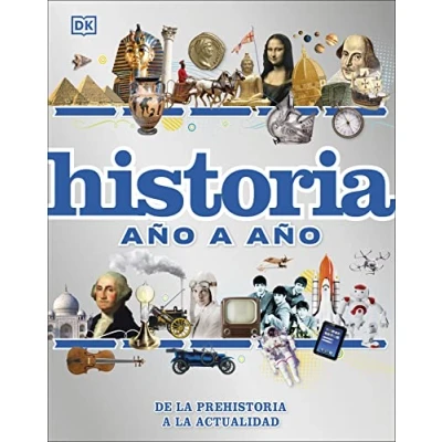 Imagen de Historia año a año: De la prehistoria actualidad (Enciclopedia visual juvenil)