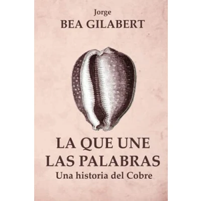 Imagen de La que une las palabras: Una historia del Cobre