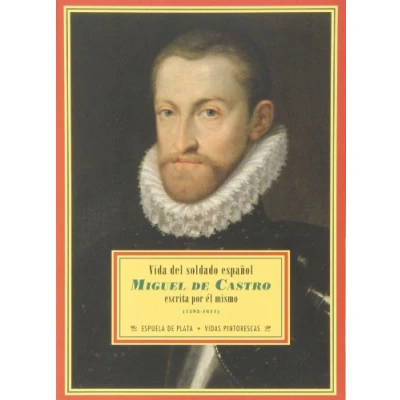 Imagen de Vida Del Soldado Español Miguel De Castro: (1593 1611) (VIDAS PINTORESCAS)