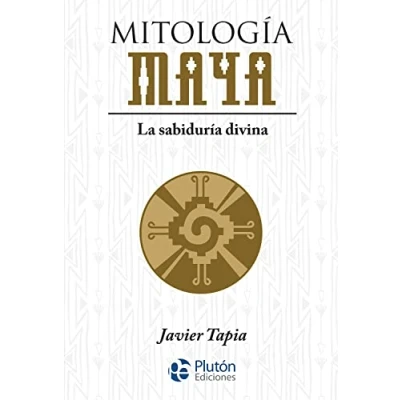 Imagen de Mitología Maya: La sabiduría divina (Serie Mythos)