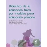 Imagen de Didactica De La Educacion Fisica Por Modelos Para Primaria