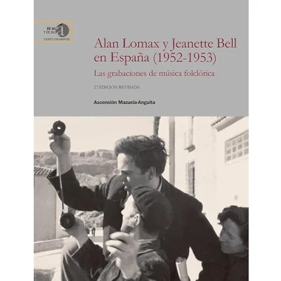 Imagen de Alan Lomax y Jeanette Bell en España (1952 1953) : las grabaciones de música folclórica: 23 (De &quot;Acá&quot; &quot;Allá&quot;. Fuentes Etnográficas)