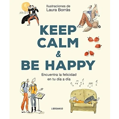 Imagen de Keep Calm And Be Happy: Encuentra la felicidad en tu día a (LibroAmigo)