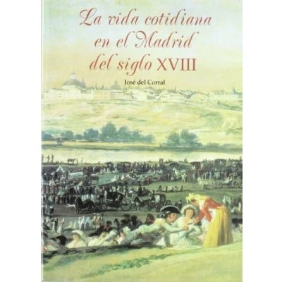 Imagen de La vida cotidiana en el Madrid del siglo XVIII (SIN COLECCION)