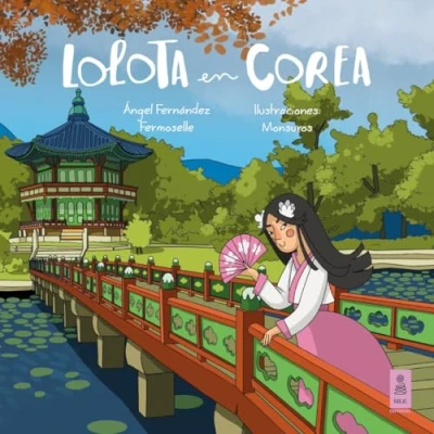 Imagen de Lolota En Corea Ángel Fernández Fermoselle (autor), Montse Casas Surós (ilustración)