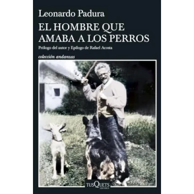 Imagen de El hombre que amaba a los perros (Edición 15 aniversario) (Andanzas)