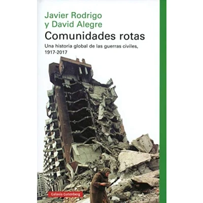 Imagen de Comunidades rotas: Una historia global de las guerras civiles, 1917 2017 (Ensayo)