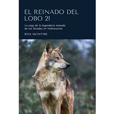Imagen de El Reinado del Lobo 21: la saga de legendaria manada los Druidas en Yellowstone (Colección naturaleza salvaje)