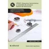 Imagen de Máquinas, herramientas y materiales de procesos básicos fabricación. FMEE0108 Operaciones auxiliares fabricación mecánica (SIN COLECCION)