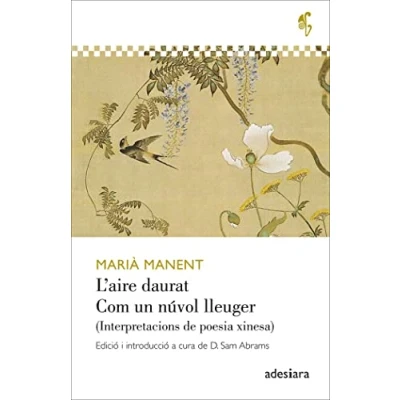 Imagen de L&#039;aire daurat / Com un núvol lleuger: Interpretacions de poesia xinesa: 19 (De cor a pensa)