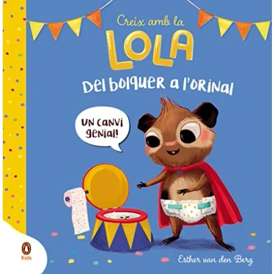 Imagen de Del bolquer a l&#039;orinal (Creix amb la Lola) (Imprescindibles)