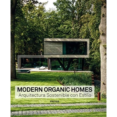 Imagen de Modern Organic Homes. Arquitectura sostenible con estilo (EP COMUN)
