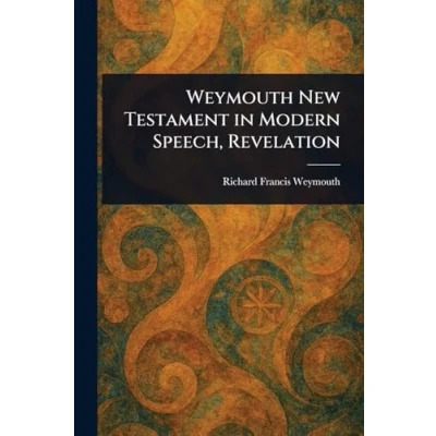 Imagen de Weymouth New Testament In Modern Speech Revelation (ebook)