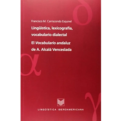 Imagen de Lingüística, lexicografía, Vocabulario dialectal. El andaluz de A. Alcalá Venceslada. (Lingüística iberoamericana)