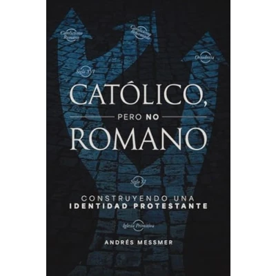 Imagen de Católico, pero no romano: Construyendo una identidad protestante