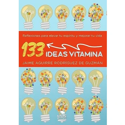 Imagen de 133 ideas vitamina. Reflexiones para elevar tu espíritu y mejorar vida