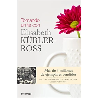 Imagen de Tomando un té con Elisabeth Kübler Ross (Biblioteca Ross)