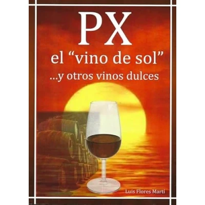 Imagen de PX el &quot;vino del Sol&quot;...y otros vinos dulces (SIN COLECCION)