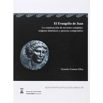 Imagen de Evangelio de Juan,El. La construcción un texto complejo: origenes históricos (Monografías filología griega)