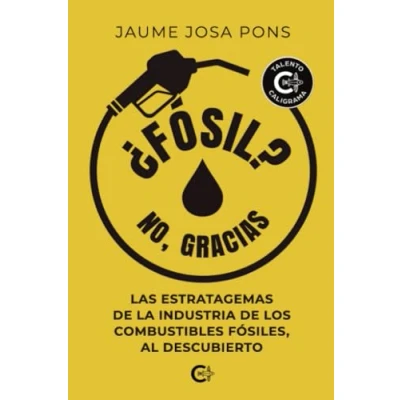 Imagen de ¿Fósil? No, gracias: Las estratagemas de la industria los combustibles fósiles, al descubierto